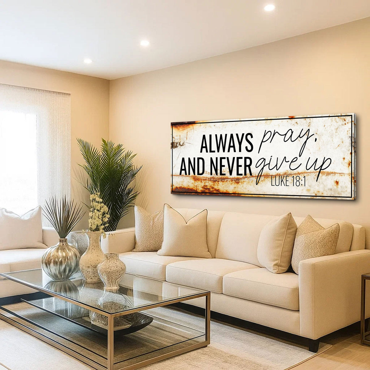 Always Pray And Never Give Up - Luke 18:1 Faith Sign III