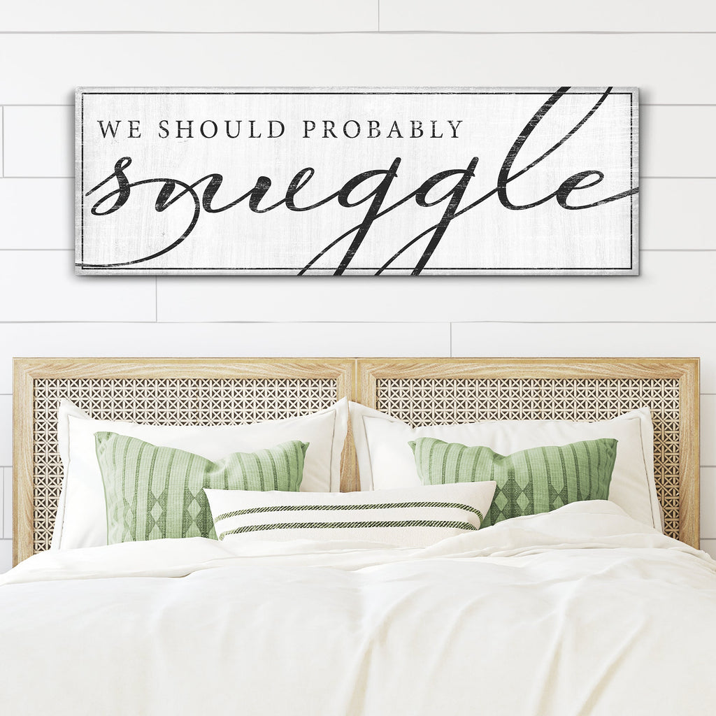 We Should Probably Snuggle Sign III