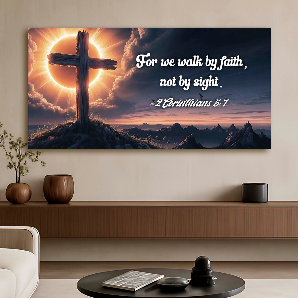 2 Corinthians 5:7 - For We Walk By Faith Not By Sight Faith Sign