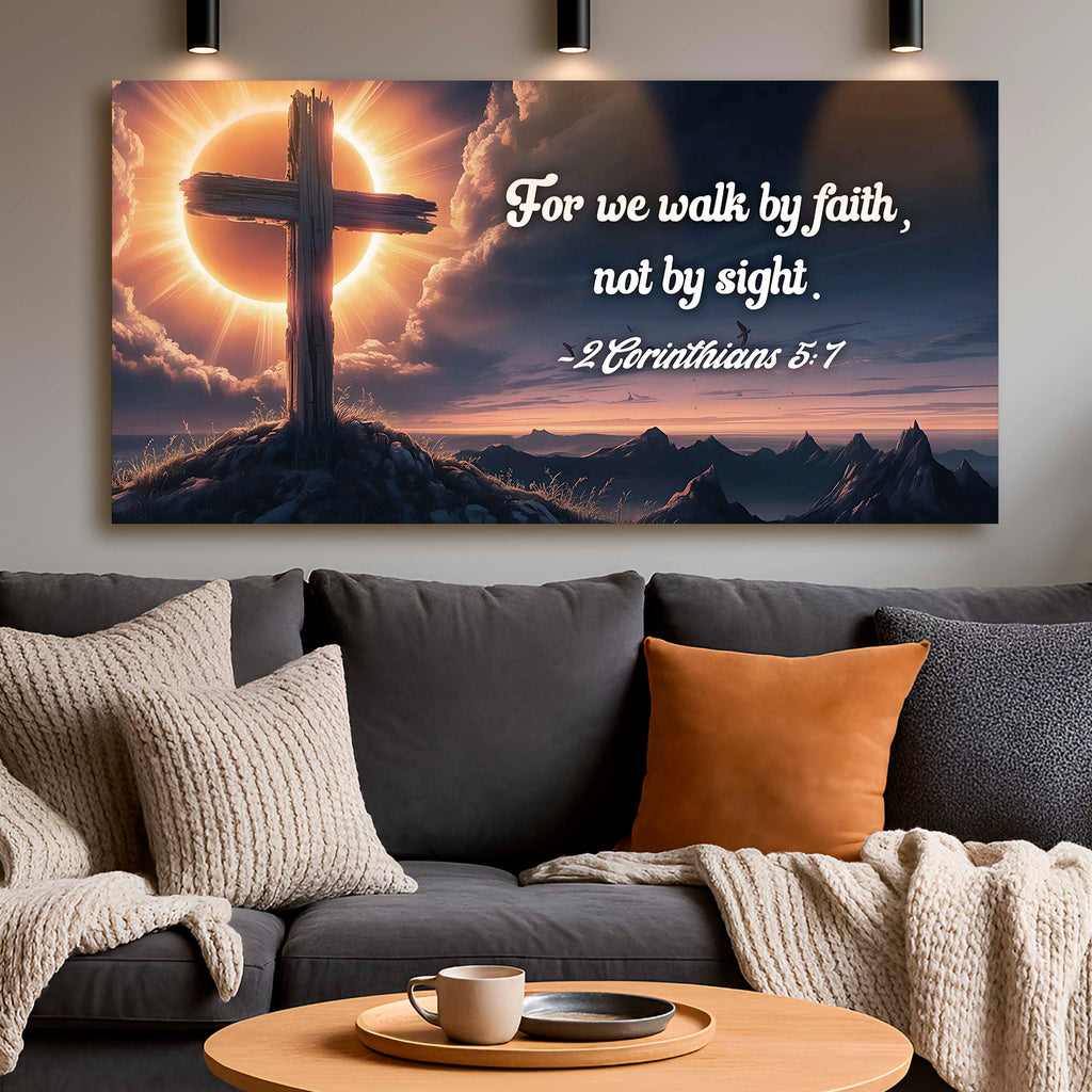 2 Corinthians 5:7 - For We Walk By Faith Not By Sight Faith Sign