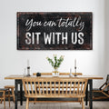 You Can Totally Sit With Us Sign