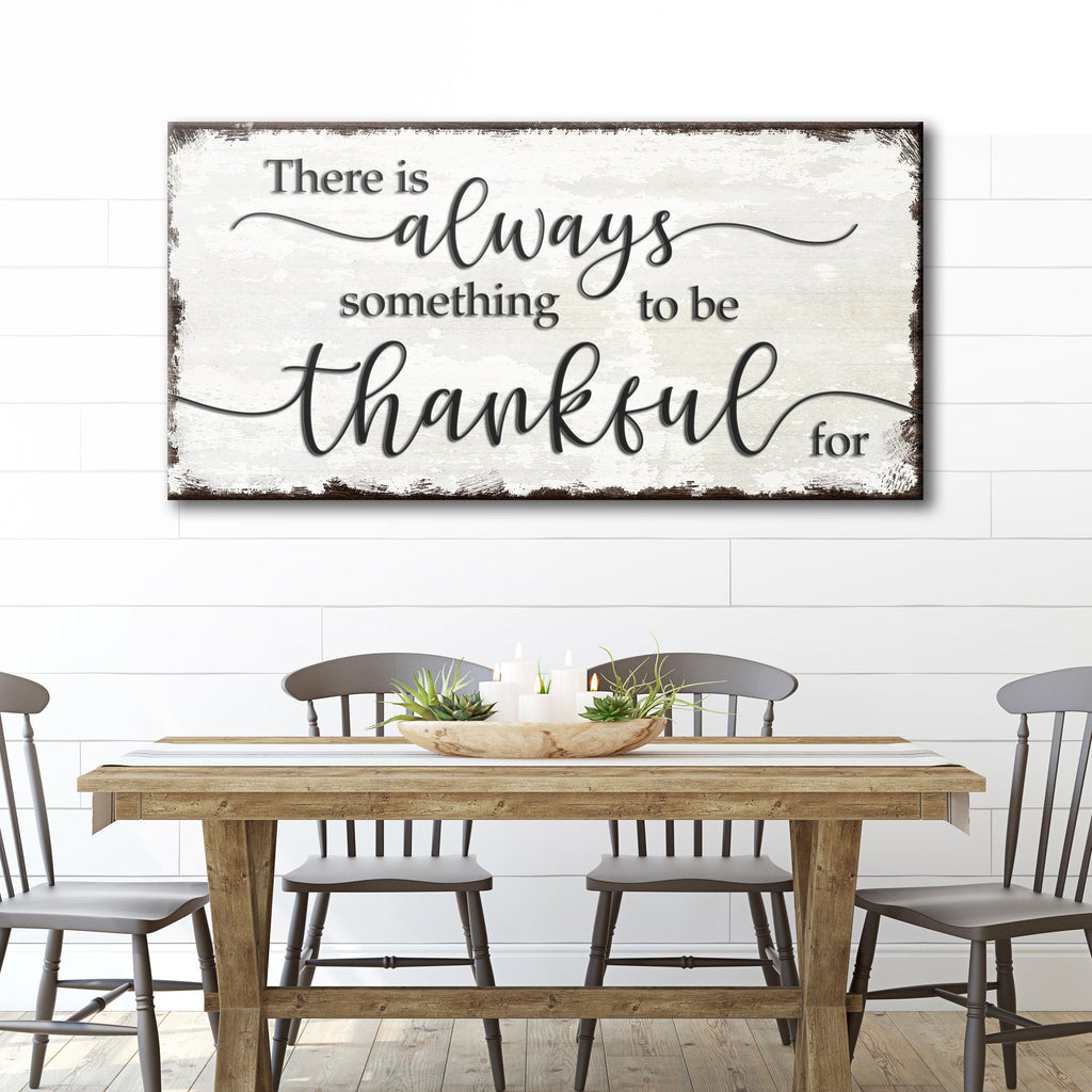 There Is Always Something To Be Thankful For Sign