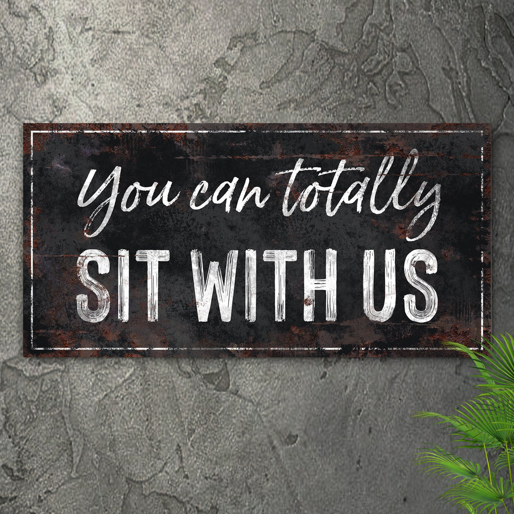 You Can Totally Sit With Us Sign