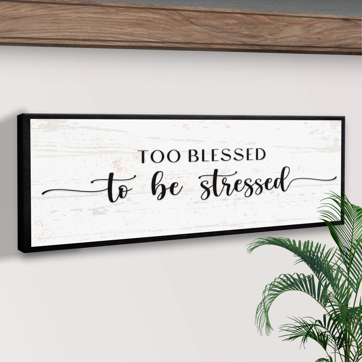 Too Blessed To Be Stressed Sign II