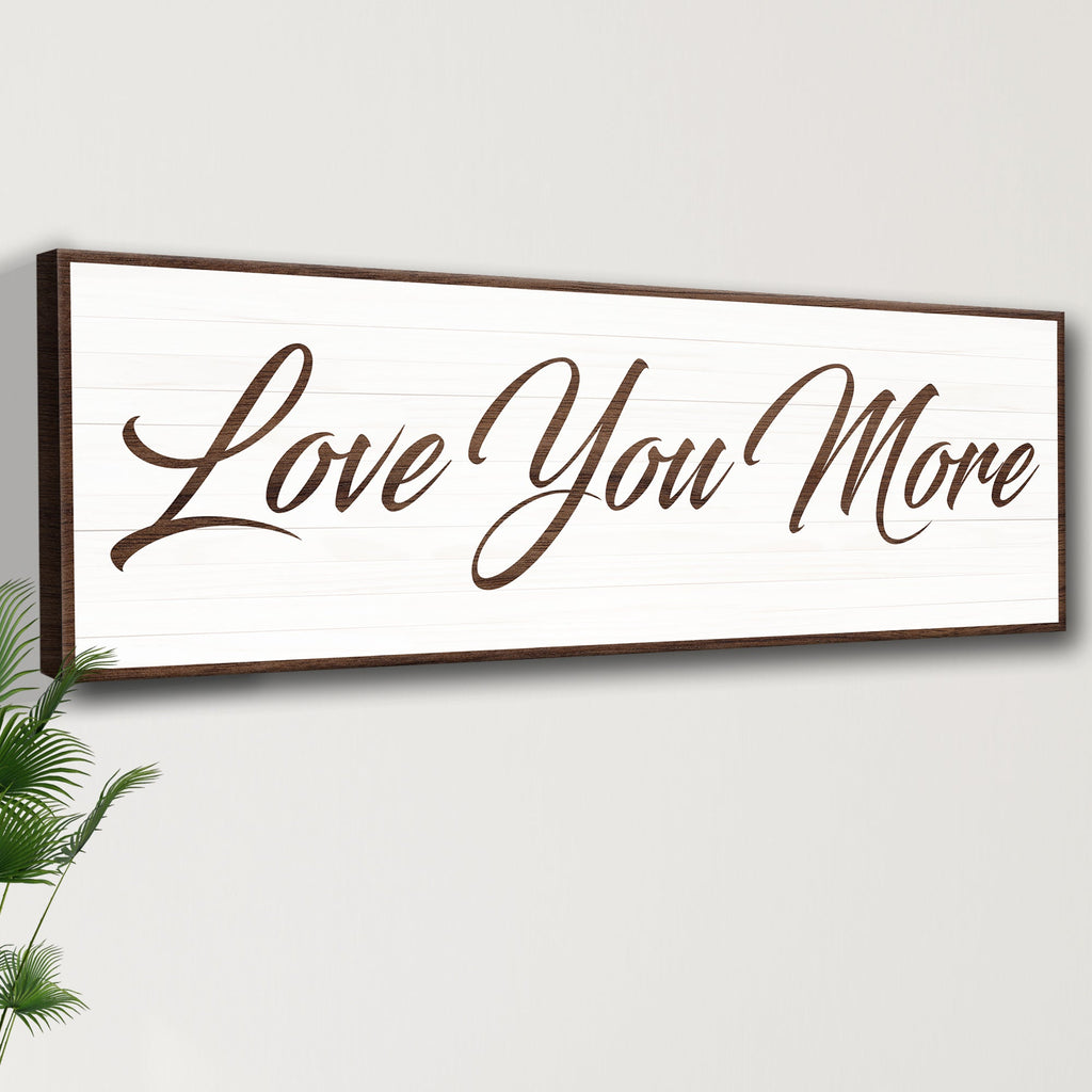 Love You More Sign III