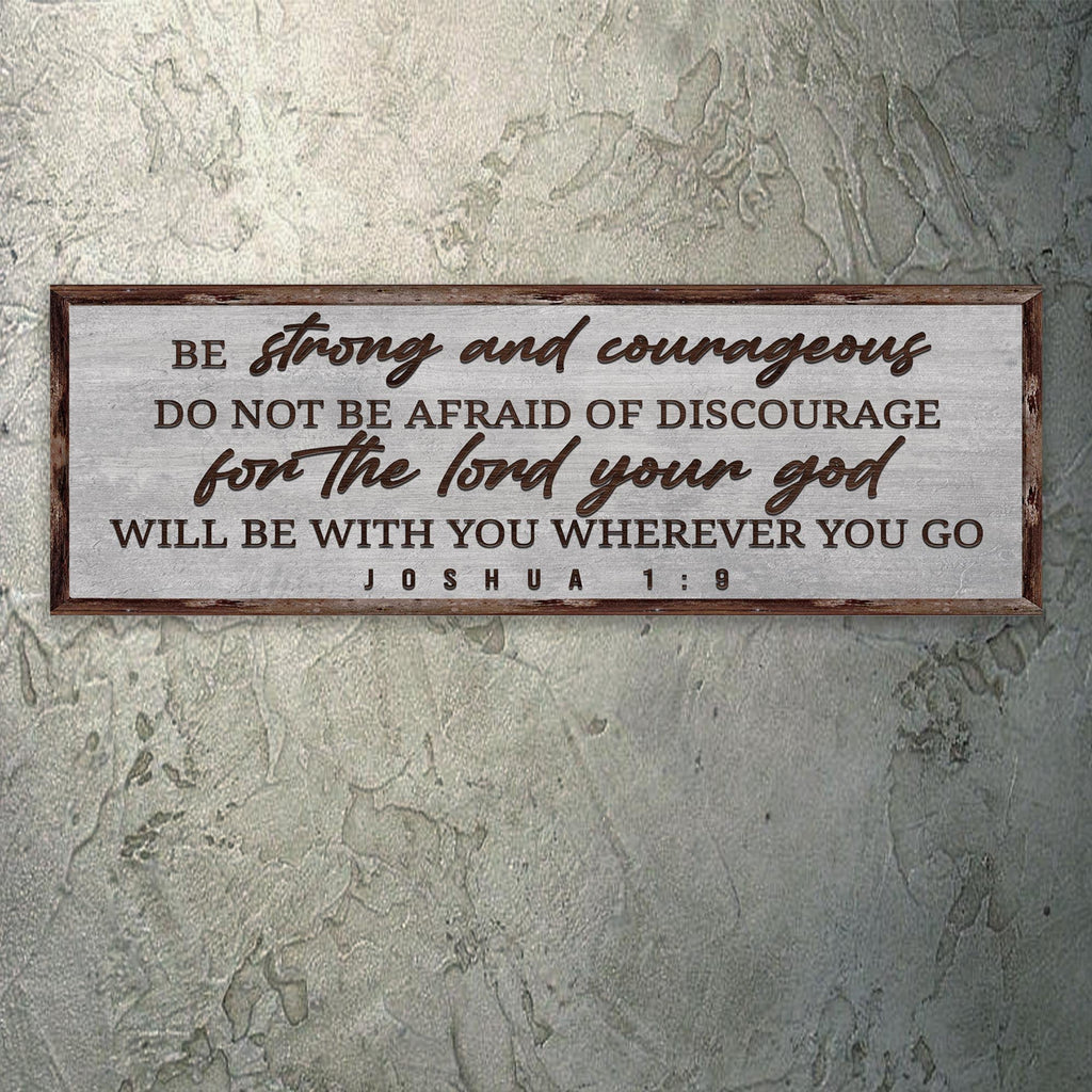 Joshua 1:9 - Be Strong And Courageous Sign III