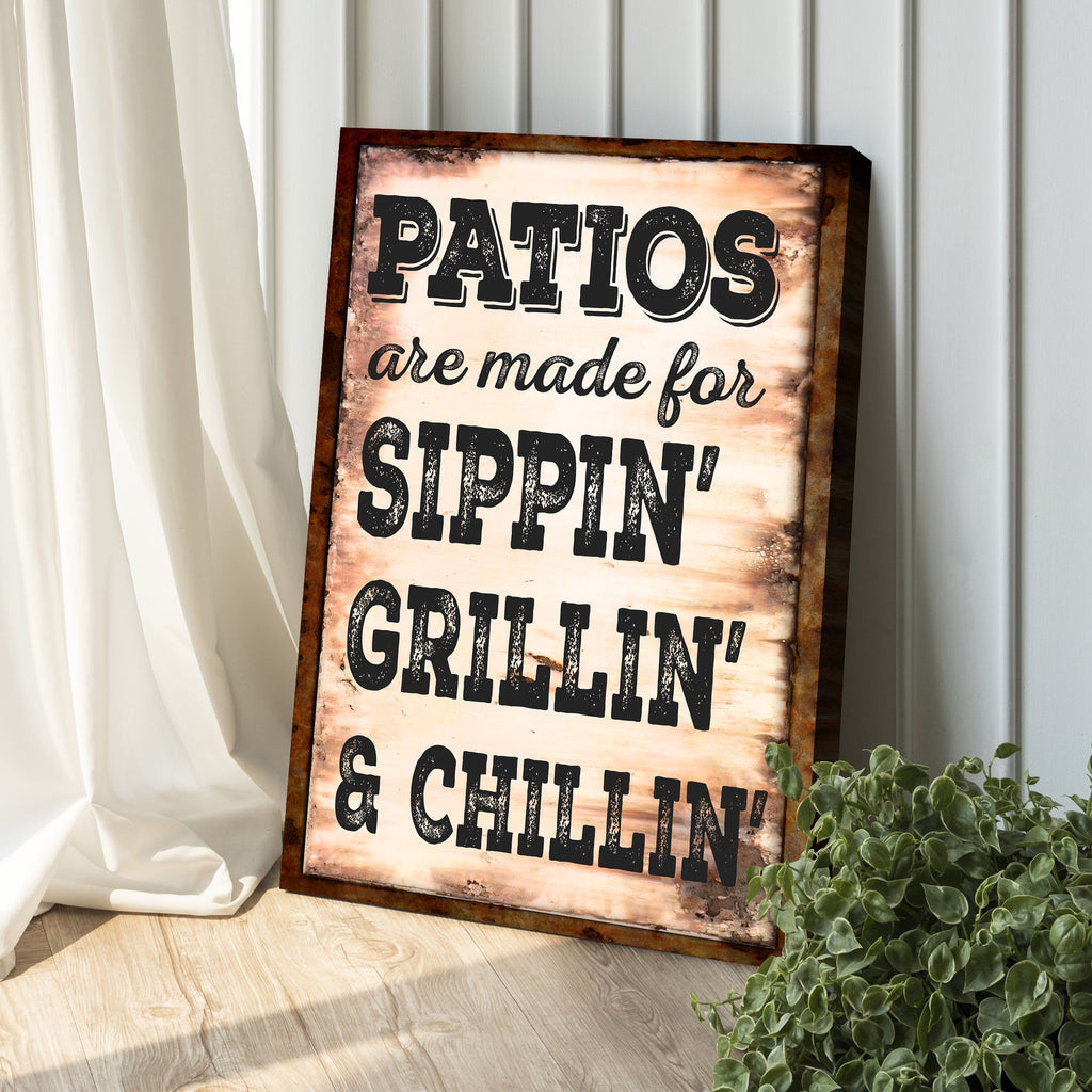 Patios Are Made For Sippin' Grillin' And Chillin' Sign