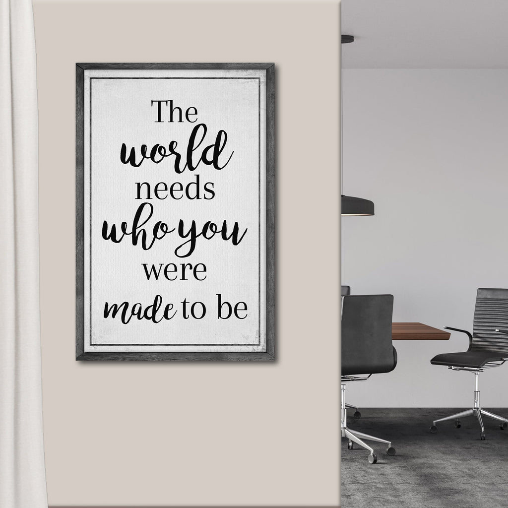 The World Needs Who You Were Made To Be Sign III
