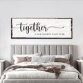 Together Is Our Place To Be Sign